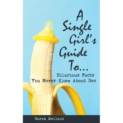 A Single Girl's Guide to...Hilarious Facts You Never Knew About Sex - Paperback