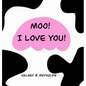 Moo! I Love You! - Hardcover