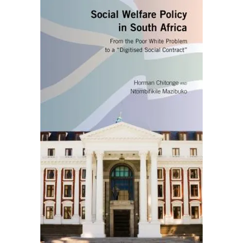 Social Welfare Policy in South Africa: From the Poor White Problem to a "Digitised Social Contract" - Hardcover