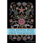 The People Who Own Themselves: Aboriginal Ethnogenesis in a Canadian Family, 1660-1900 - Paperback