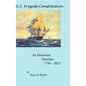 US Frigate Constitution: An Historical Timeline 1794 - 2023 - Hardcover
