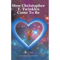 How Christopher T. Twinkles Came To Be - Hardcover