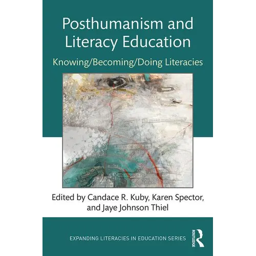 Posthumanism and Literacy Education: Knowing/Becoming/Doing Literacies - Paperback