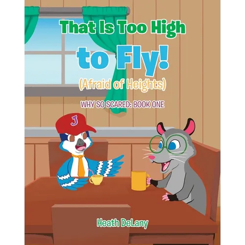 That Is Too High to Fly!: (Afraid of Heights) - Paperback