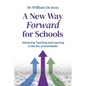 A New Way Forward for Schools: Advancing Teaching and Learning in the Era of Overwhelm - Paperback