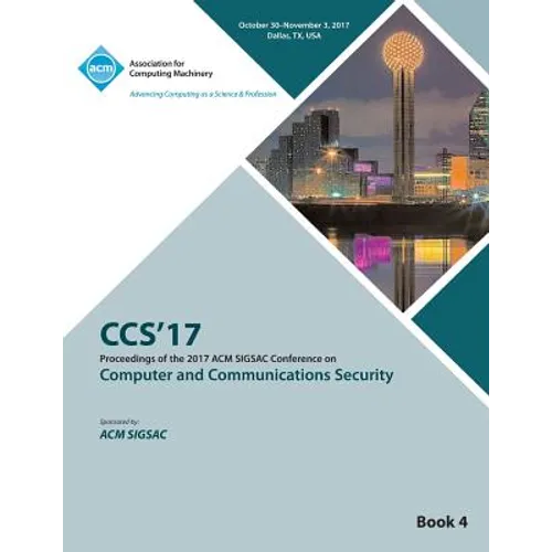 CCS '17: 2017 ACM SIGSAC Conference on Computer and Communications Security - Vol 4 - Paperback