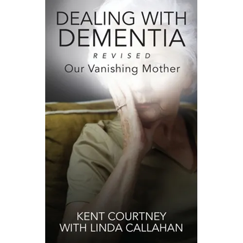 Dealing with Dementia, Revised: Our Vanishing Mother - Paperback