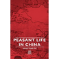 Peasant Life in China - Hardcover