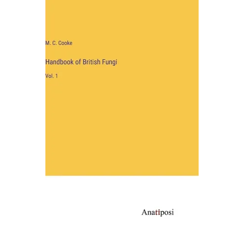 Handbook of British Fungi: Vol. 1 - Hardcover