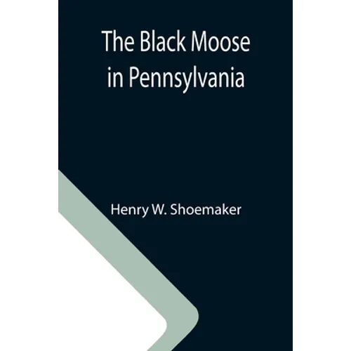 The Black Moose in Pennsylvania - Paperback