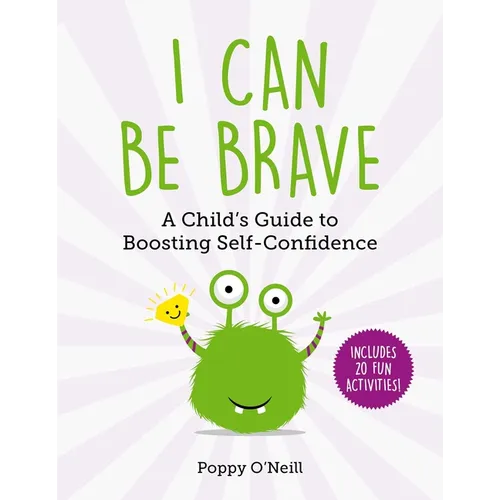 I Can Be Brave: A Child's Guide to Boosting Self-Confidence - Paperback