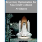Trajectory Optimization for Spacecraft Collision Avoidance - Paperback