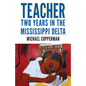 Teacher: Two Years in the Mississippi Delta - Paperback