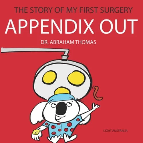 Appendix Out: The Story Of My FIRST SURGERY - Paperback