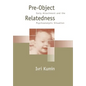 Pre-Object Relatedness: Early Attachment and the Psychoanalytic Situation - Hardcover