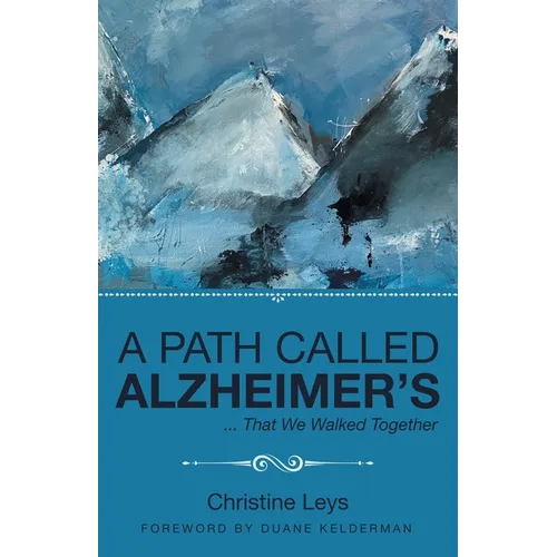 A Path Called Alzheimer's: ... That We Walked Together - Paperback