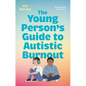 The Young Person's Guide to Autistic Burnout - Paperback