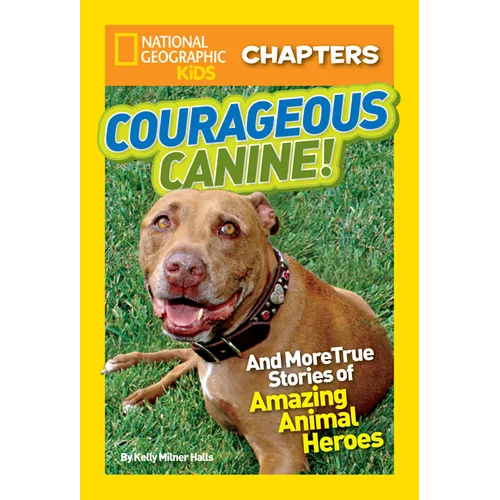 National Geographic Kids Chapters: Courageous Canine!: And More True Stories of Amazing Animal Heroes - Paperback