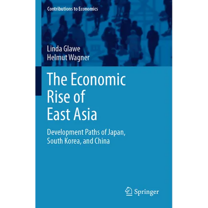 The Economic Rise of East Asia: Development Paths of Japan, South Korea, and China - Paperback