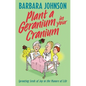 Plant a Geranium in Your Cranium: Planting Seeds of Joy in the Manure of Life - Paperback