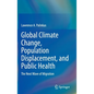 Global Climate Change, Population Displacement, and Public Health: The Next Wave of Migration - Hardcover