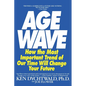 The Age Wave: How the Most Important Trend of Our Time Can Change Your Future - Paperback