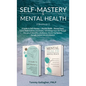 Self-Mastery and Mental Health 2-Books-in-1: How to Relieve Stress and Anxiety, and Change Your Life Through the Law of Attraction, Meditation, Master - Hardcover
