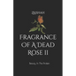Fragrance Of A Dead Rose II: Beauty In The Broken - Paperback