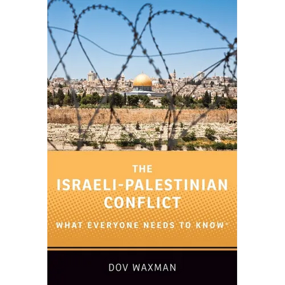 The Israeli-Palestinian Conflict: What Everyone Needs to Know(r) - Paperback