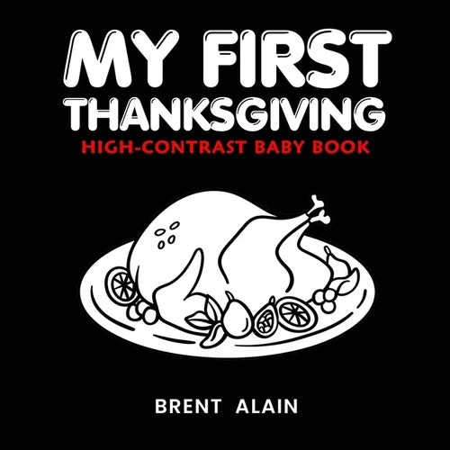 My First Thanksgiving High-Contrast Baby Book: A to Z Thanksgiving Alphabet for Newborns and Babies - Paperback