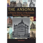 The Ansonia: A Pictorial History of Manhattan's Beaux-Arts Masterpiece - Paperback