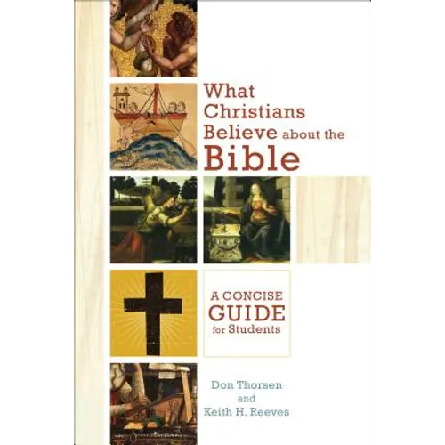 What Christians Believe about the Bible: A Concise Guide for Students - Paperback