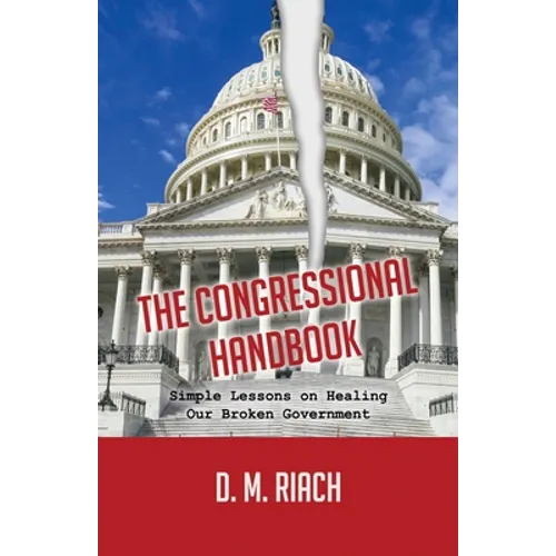 The Congressional Handbook: Simple Lessons on Healing Our Broken Government - Paperback