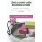 Cómo elaborar jabón cosmético natural: Aprende a hacer todos los productos que usas en tu higiene personal - Paperback