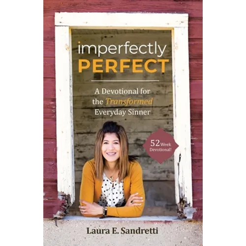 Imperfectly Perfect: A Devotional for the Transformed Everyday Sinner - Paperback