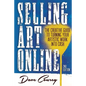 Selling Art Online: The Creative Guide to Turning Your Artistic Work into Cash - Paperback
