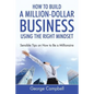 How to Build a Million-Dollar Business Using the Right Mindset: Sensible Tips on How to Be a Millionaire - Paperback