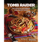 Tomb Raider: The Official Cookbook and Travel Guide - Hardcover
