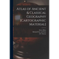 Atlas of Ancient & Classical Geography [cartographic Material] - Paperback