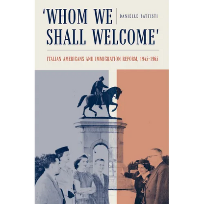 Whom We Shall Welcome: Italian Americans and Immigration Reform, 1945-1965 - Paperback