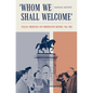 Whom We Shall Welcome: Italian Americans and Immigration Reform, 1945-1965 - Paperback