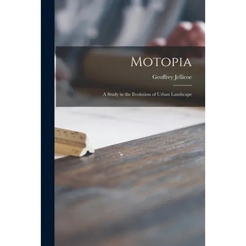 Motopia; a Study in the Evolution of Urban Landscape - Paperback