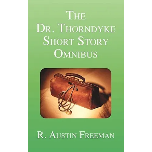 The Dr. Thorndyke Short Story Omnibus - Hardcover