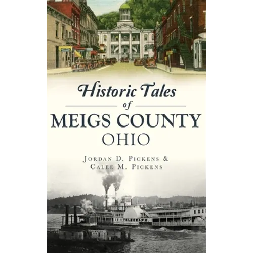 Historic Tales of Meigs County, Ohio - Hardcover