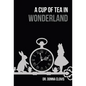 A Cup of Tea in Wonderland - Hardcover
