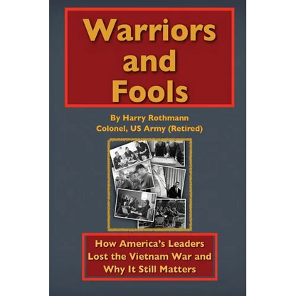 Warriors and Fools: How America's Leaders Lost the Vietnam War and Why It Still Matters - Hardcover