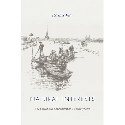 Natural Interests: The Contest Over Environment in Modern France - Hardcover