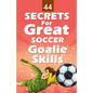 44 Secrets for Great Soccer Goalie Skills - Paperback