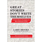 Great Stories Don't Write Themselves: Criteria-Driven Strategies for More Effective Fiction - Paperback