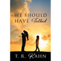We Should Have Talked - Paperback